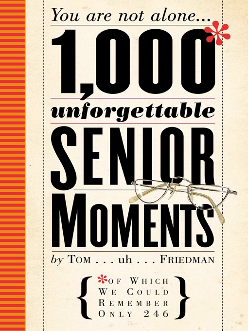 Title details for 1,000 Unforgettable Senior Moments by Tom Friedman - Available